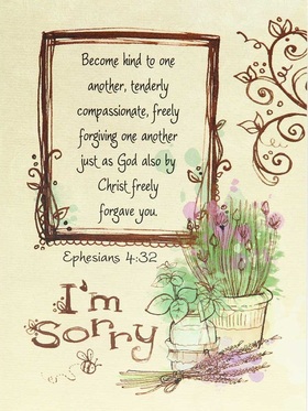 Religious ecard with an apology. Sorry words: Become kind to one another, tenderly compassionate, freely forgiving one another just as God also by Christ freely forgabe you. Free Download 2025 greeting card