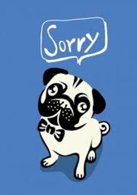 Sorry for not coming to the meeting. New ecard. Nice little pug. I can only imagine how upset and disappointed you were, how painful it was for you, and how angry you could get at me. I'm really sorry. Free Download 2024 greeting card