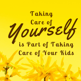 Taking Care Of Yourself and Your Kids! New ecard. Take care of yourself. Flowers. Quotes. Taking care for your kids. Free Download 2024 greeting card