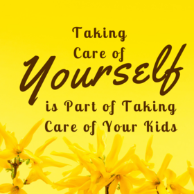 Taking Care Of Yourself and Your Kids! New ecard. Take care of yourself. Flowers. Quotes. Taking care for your kids. Free Download 2025 greeting card