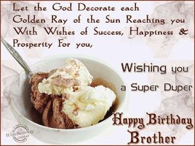 Happy Birthday Brother. Ecard. Happy Birthday Brother. Let the God Decorate each Golden Ray of the Sun resching you with wishes of success and Happiness. Free Download 2025 greeting card