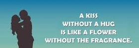 A kiss without a hug is like a flower! Nice ecard! A kiss without a hug is like a flower without the fragrance... Free Download 2024 greeting card