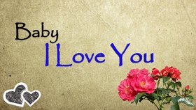 Baby, I love you... Nice ecard! beautiful inscription with flowers... and a beautiful inscription... Free Download 2024 greeting card