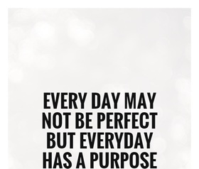 Everyday... Ecard for father.... Everyday may not be perfect but everyday has a purpose... Free Download 2024 greeting card