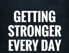 Everyday... Ecard for mother... Getting stronger everyday!!! Have a good day!!! Free Download 2024 greeting card