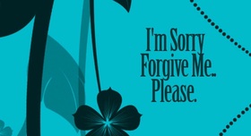 Forgive me! Sorry! Blue ecard. Card message text. I am really sorry, forgive me, please. Free Download 2024 greeting card
