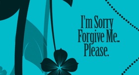 Forgive me! Sorry! Blue ecard. Card message text. I am really sorry, forgive me, please. Free Download 2025 greeting card