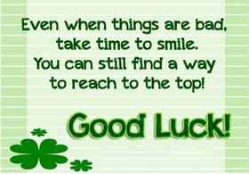 Good luck!!! Green ecard! Even when things are bad, take time to smile. Ypu can still find a way to reach to the top. Free Download 2024 greeting card