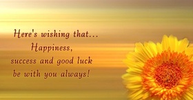 Good luck and many other wishes for you! New ecard Here's wishing that... happiness, success and good luck be with you always! Free Download 2025 greeting card