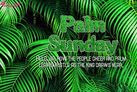 Happy palm sunday 2019... Ecard... Alleluia, How the people cheer and palm leaves rustle as the king draws near... Free Download 2024 greeting card