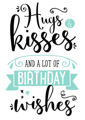 Hugs and Kisses and a lot of wishes. Nice ecard. Hug and Kisses and a lot of Birthday wishes... Free Download 2024 greeting card