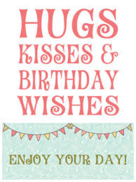 Hugs and kisses Birthday wishes... Nice ecard! Hugs and kisses Birthday wishes... Enjoy your day!!! Free Download 2025 greeting card