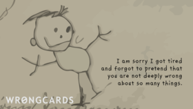 I am sorry for myself! New ecard! I am sorry I got tired and forgot to pretend that tou are not deeply wrong about so many things. Free Download 2025 greeting card