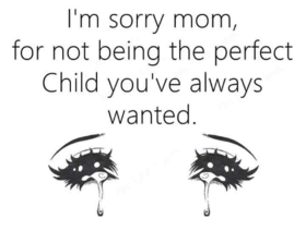 I am sorry, mom! A quiet crying... New ecard! I am sorry, mom, for not the being the perfect child you're alqways wanted! Free Download 2024 greeting card