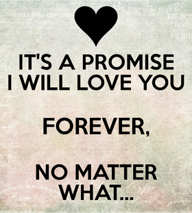 I love you forever... Nice ecard! It's a promise I will love you Forever, No matter what... Free Download 2024 greeting card