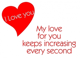 I love you... My love for you... Nice ecard! I love you... My love for you keeps increasing every second... Free Download 2025 greeting card