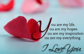 I love you... You are my life... Nice ecard! You are my hopes... You are my inspiration... You are my everything... I love you... Free Download 2024 greeting card