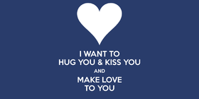 I want to hug you and kiss you. Nice ecard! I want to hug you and kiss you and Make love to you... Free Download 2024 greeting card