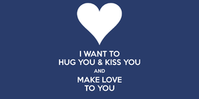 I want to hug you and kiss you. Nice ecard! I want to hug you and kiss you and Make love to you... Free Download 2025 greeting card