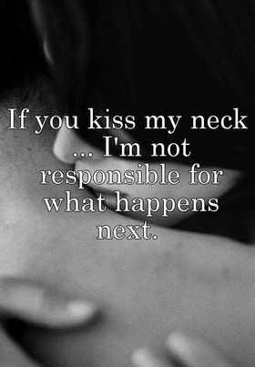 If you kiss my neck... Nice ecard! If you kiss my neck... I'm not responsible for what happens next... Free Download 2025 greeting card