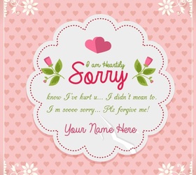 I'm heartily sorry! New ecard for girls! Know I hurt you... I didn't mean to, I'm sooo sorry! Free Download 2024 greeting card