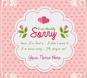 I'm heartily sorry! New ecard for girls! Know I hurt you... I didn't mean to, I'm sooo sorry! Free Download 2025 greeting card