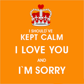 I'm really sorry and I love you! New ecard. I should've kept calm I love you and I'm sorry. Free Download 2024 greeting card