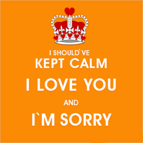 I'm really sorry and I love you! New ecard. I should've kept calm I love you and I'm sorry. Free Download 2025 greeting card