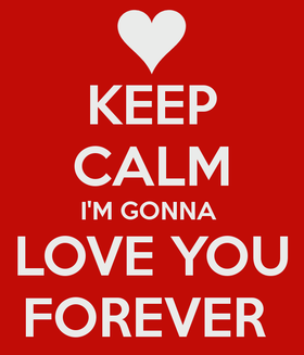 Love you forever! Nice red ecard! Keep Calm I'm gonna Love You Forever... Free Download 2025 greeting card