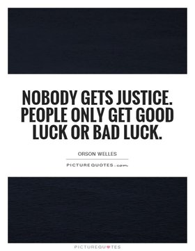 Orson Welles quotes. New ecard! Nobody gets justice. People only get good luck or bad luck. Free Download 2024 greeting card