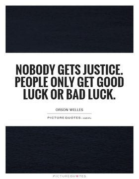 Orson Welles quotes. New ecard! Nobody gets justice. People only get good luck or bad luck. Free Download 2025 greeting card