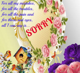 Sorry for all my mistakes Sorry for all my mistakes, for all the troubles, for all the pain and for those sad eyes, all i can say is... Free Download 2024 greeting card