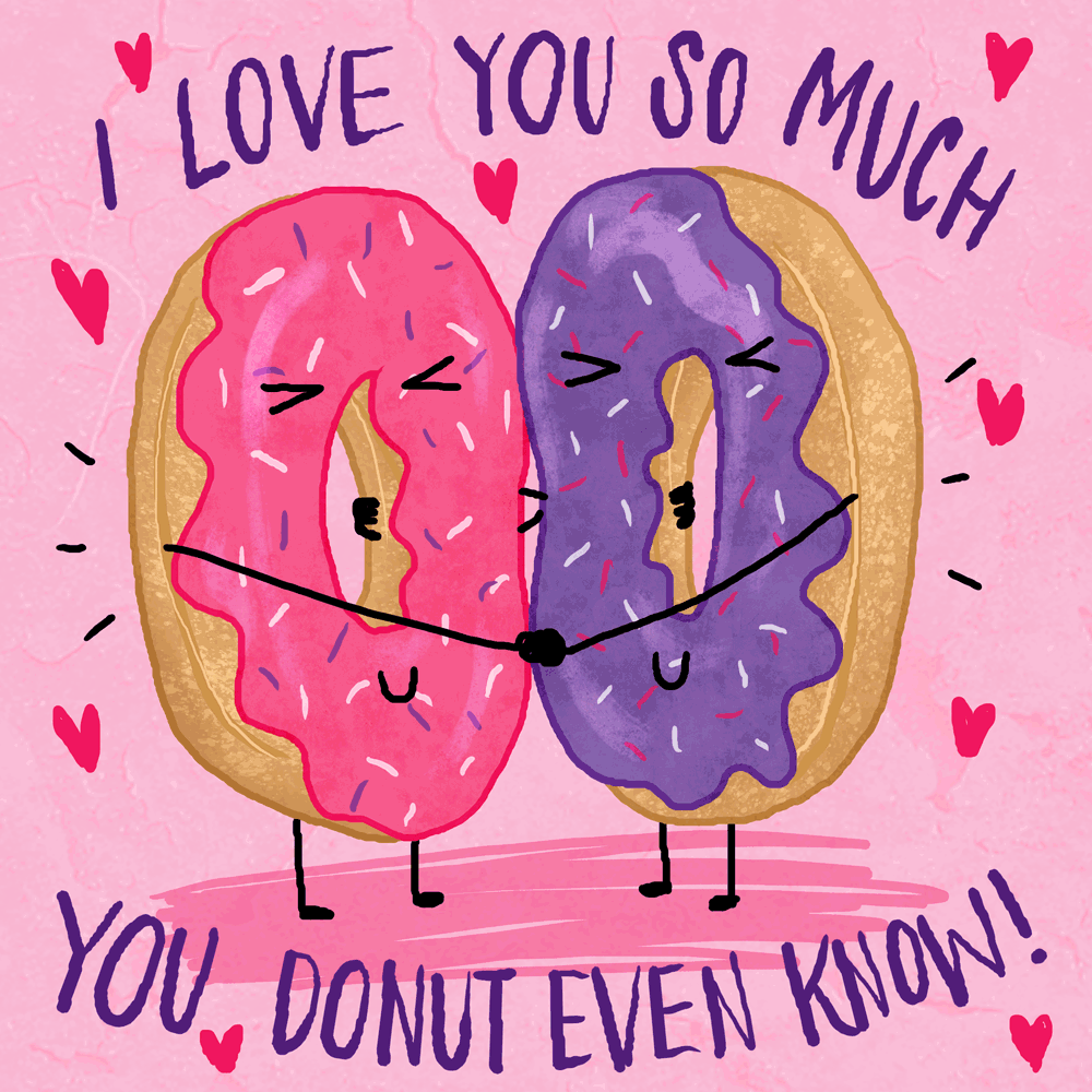 I love you so much! For dear friends! New ecard! I love you so much... You donut even know! I love you... Free Download 2024 greeting card